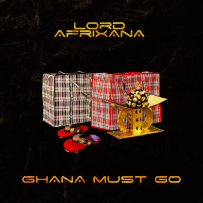 Lord Afrixana - GHANA MUST GO - Mastered by Dave Kutch