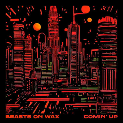 Beasts On Wax - Comin’ Up - Mastered by Dave Kutch - The Mastering Palace
